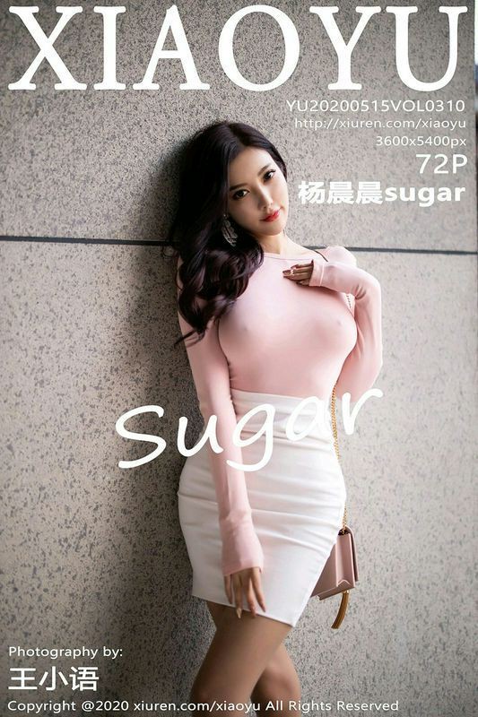 XIAOYU画语界系列Vol.310杨晨晨sugar完整版无水印写真